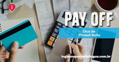 Pay Off O Que Significa Esse Phrasal Verb