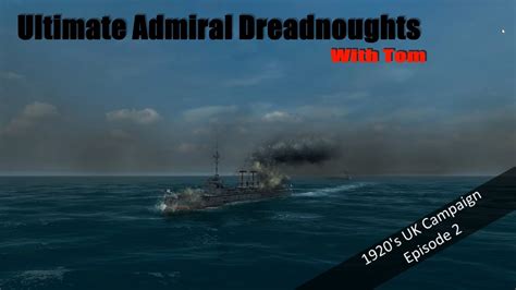 Ultimate Admiral Dreadnoughts 1920s Uk Campaign Ep2 Youtube