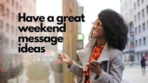 50 Have A Great Weekend Message Ideas To Send To Your Colleagues