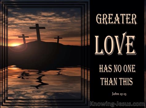 John Greater Love Has No One Than This That One Lay Down His Life For His Friends