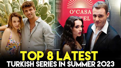 Top 8 Latest Turkish Drama Series You Must Watch In Summer 2023 YouTube