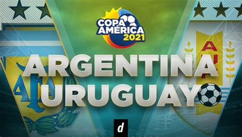 Argentina Vs Uruguay Copa América 2021 En Vivo
