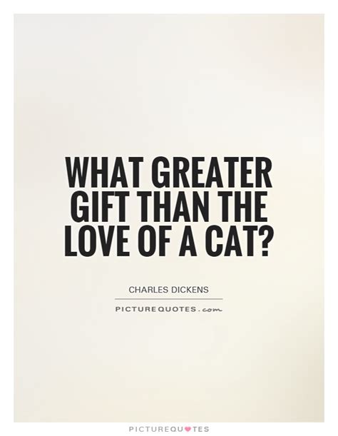 What Greater Gift Than The Love Of A Cat Picture Quotes