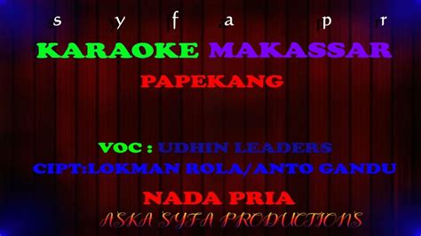 Karaoke Makassar Papekang Udhin Leaders Nada Pria Tanpa Vocal Lirik Youtube