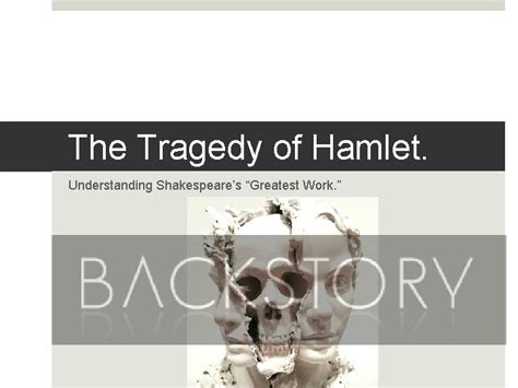 The Tragedy Of Hamlet Understanding Shakespeares Greatest Work