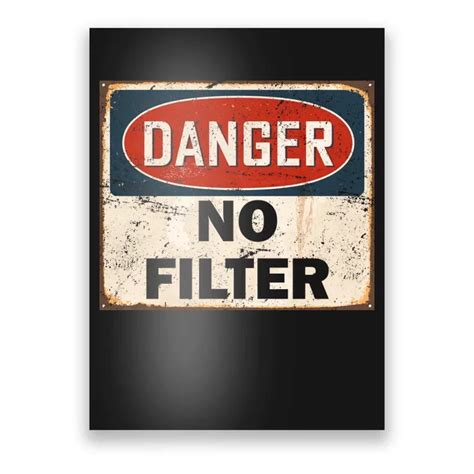 Danger No Filter Warning Poster Teeshirtpalace