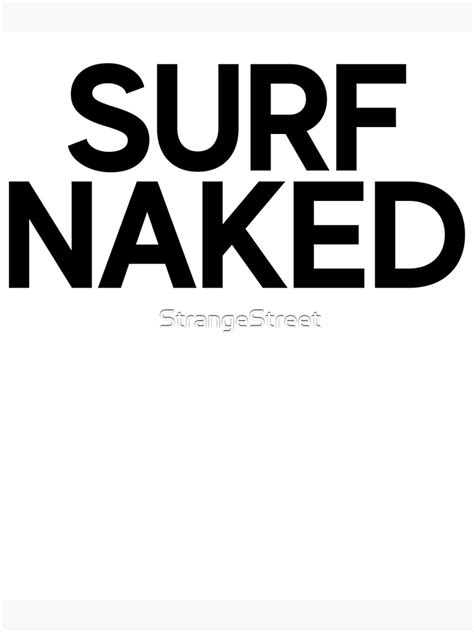 surf naked ~ beach vacation poster for sale by strangestreet redbubble