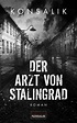 Der Arzt von Stalingrad: Roman by Heinz G. Konsalik | eBook | Barnes ...