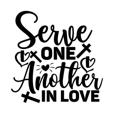 Premium Vector Serve One Another In Love Svg Design Cut File
