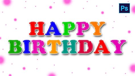 Photoshop Tutorial How To Create Colourful Happy Birthday Text In