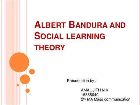 Albert Bandura And Social Learning Theory Presentation By Amal Jith N K Nd Ma Mass