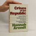 Crises of the Republic : Lying in politics ; Civil disobedience ; On ...