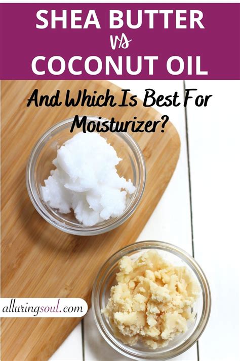 Shea Butter Vs Coconut Oil And Which Is Best For Moisturiser