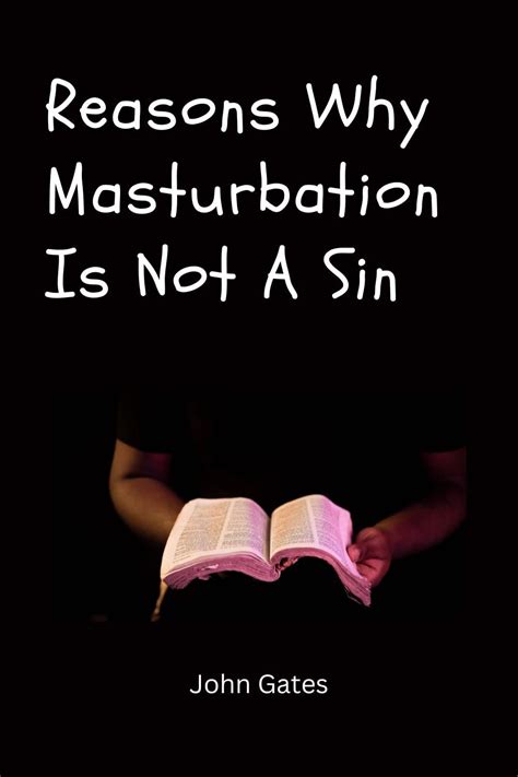 Reasons Why Masturbation Is Not A Sin Is Masturbation Really A Sin Masturbation Addiction
