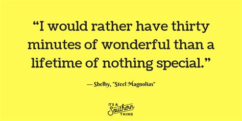 14 ‘steel Magnolias Quotes All Southern Women Can Relate To Its A