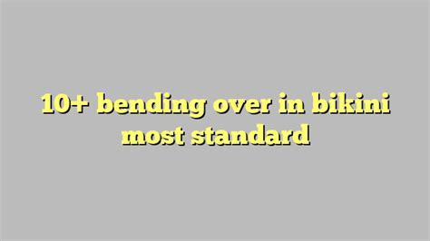 10 Bending Over In Bikini Most Standard Công Lý And Pháp Luật