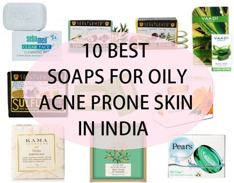 10 Best Soaps For Oily Skin Acne Prone Skin In India With Price