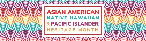 asian american native hawaiian and pacific islander heritage month