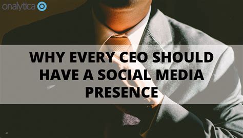 Why Every Ceo Should Have A Social Media Presence Onalytica Social