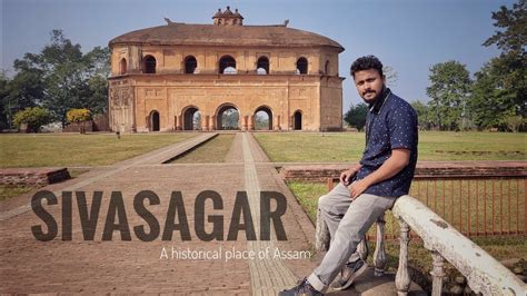 Exploring Sivasagar The Cultural Places Of Assam Youtube