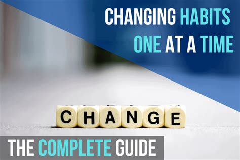 Changing Habits One At A Time The Complete Guide 2020 How To Make
