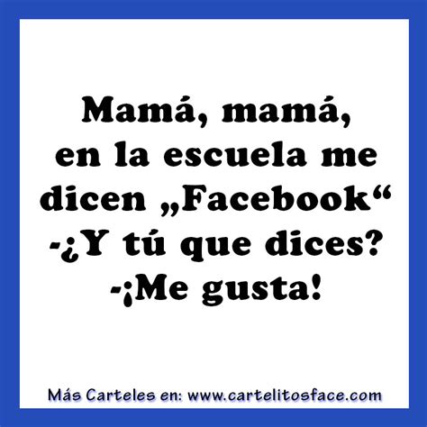 Mamá Mamá En La Escuela Me Dicen Facebook Carteles Y