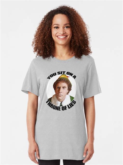 You sit on a throne of lies: "YOU SIT ON A THRONE OF LIES Buddy the Elf Christmas Movie Will Ferrell quote" T-shirt by ...