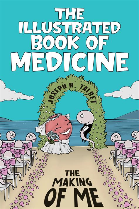 The Illustrated Book Of Medicine The Making Of Me By Joseph H Talbet