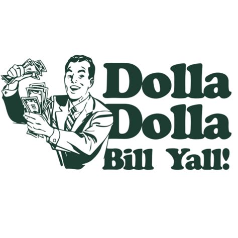 Dolla Dolla Bill Yall T Shirt Shirt
