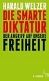 Die smarte Diktatur von Welzer, Harald kaufen | Sigmund-Freud-Buchhandlung