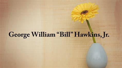 Obituary George William Bill Hawkins Jr The Cullman Tribune