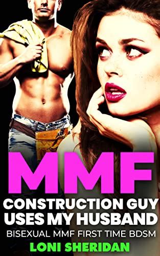 Construction Guy Uses My Husband MMF First Time Bisexual BDSM Bisexual BDSM Adventures Book