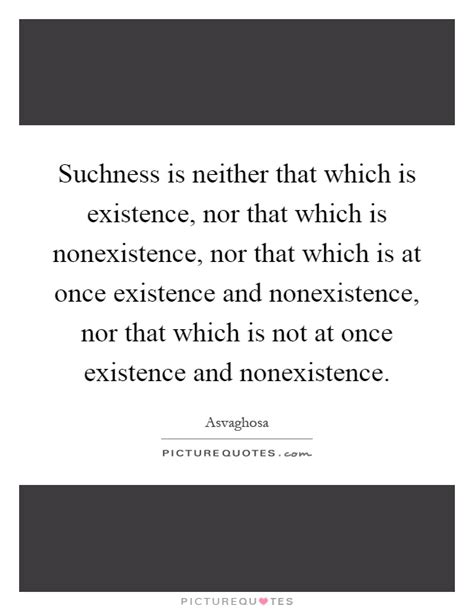 Suchness Is Neither That Which Is Existence Nor That Which Is