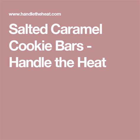 Salted Caramel Cookie Bars Handle The Heat Chocolate Chip Bread