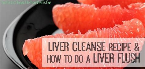 Liver Cleanse Recipe And How To Do A Liver Flush