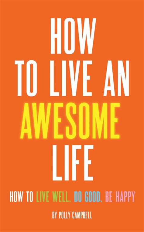 How To Live An Awesome Life Book By Polly Campbell Official