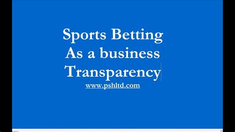 We will explain this in further detail as we go. Sports betting as a business. Transparency - YouTube