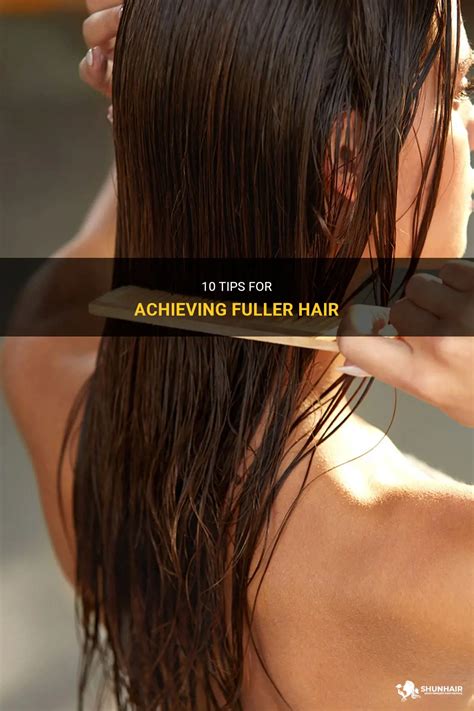 10 Tips For Achieving Fuller Hair Shunhair