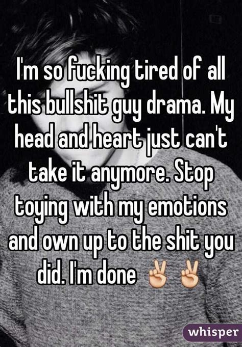 Im So Fucking Tired Of All This Bullshit Guy Drama My
