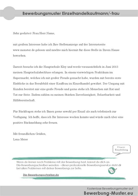 In aller regel hängt dies mit aus dem grund würde ich sehr gerne in einem größeren geschäft, wie dem ihren, meine ausbildung zum kaufmann im einzelhandel machen. Bewerbungsvorlage Einzelhandelskaufmann/-kauffrau