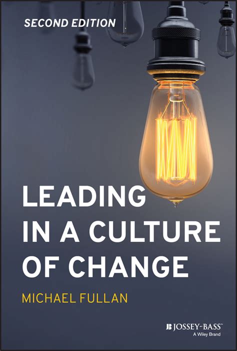 Leading In A Culture Of Change Second Edition Michael