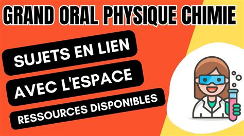 GRAND ORAL Sujets Physique Chimie ET Espace YouTube