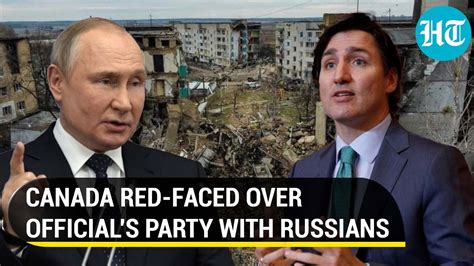 Trudeau Govt Official At Russian Embassy Party Stokes Outrage Fm Apologizes Hindustan Times
