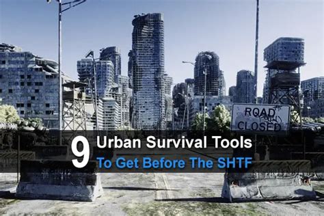 9 Urban Survival Tools To Get Before The Shtf Urban Survival Site