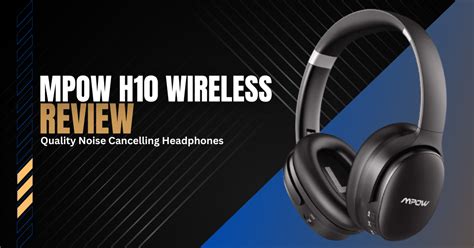 Mpow H10 Wireless Review Noise Cancelling Headphones