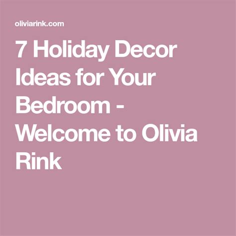 7 Holiday Decor Ideas For Your Bedroom Welcome To Olivia Rink