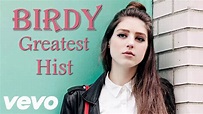 Birdy Greatest Hits Full Album | Birdy Best Songs | Birdy Playlist ...