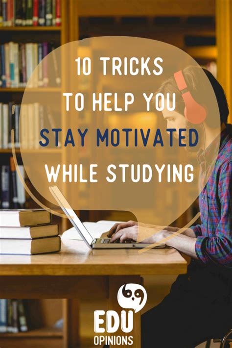 10 Tricks To Help You Stay Motivated While Studying How To Stay