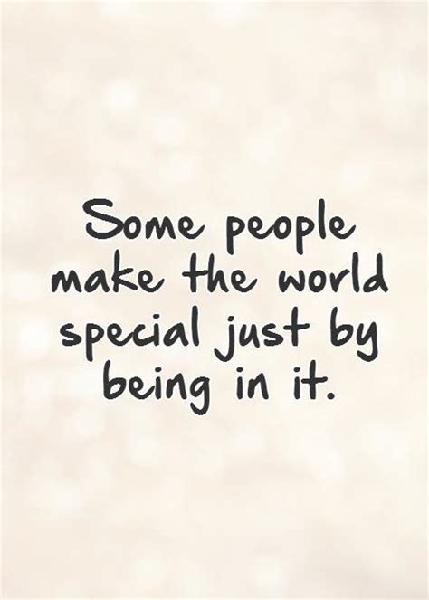 Some People Make The World Special Just By Being In It Picture Quotes