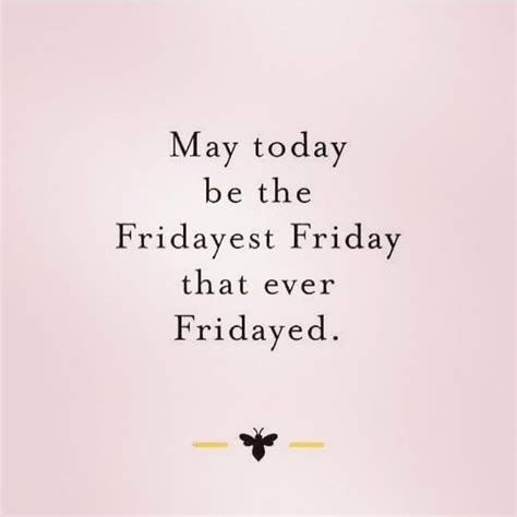 I Loveeeeee It The Fridayest Friday T Quotes Friday Morning